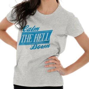 Calm Down Drama Funny Sarcastic Attitude Womens Top Junior Graphic Tee - Picture 1 of 4