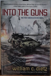 *SIGNED* Into the Guns: The First America Rising Novel by Wlliam C. Dietz-1st Ed - Imagen 1 de 6