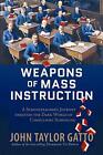 Weapons of Mass Instruction: A Schoolteacher's Journey Through the Dark World of
