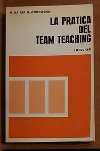 54917 Bair e Woodward La pratica del Team Teaching - Loescher 1973 (I edizione) - Foto 1 di 3