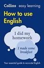Easy Learning How To Use English: Your Esse... By Collins Dictionaries Paperback