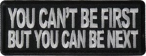 No You Can't Be First But You can be Next Patch- 4x1.5 inch - P6898 - Picture 1 of 5