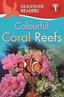 Kingfisher Readers: Colourful Coral Reefs (Level 1: Beginning to Read), Feldman,