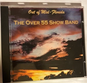 The Over 55 Show Band CD Out Of Mid-Florida. Like New. B - Imagen 1 de 3