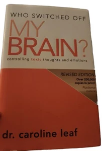 Who Switched off My Brain? : Controlling Toxic Thoughts & Emotions by Dr. Leaf - Picture 1 of 2