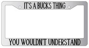 Chrome METAL License Plate Frame IT'S A BUCKS THING YOU WOULDN'T UNDERSTAND 1094 - Bild 1 von 1