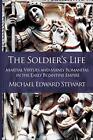 The Soldier's Life: Martial Virtues and Manly Romanitas in the Early Byzantin...