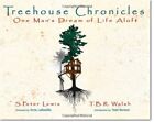 Treehouse Chronicles: One Man's Dre..., Walsh, T. B. R.