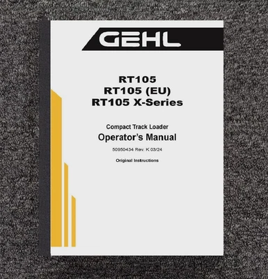 105 COMPACT TRACK LOADER OPERATOR INSTRUCT MANUAL FITS GEHL RT105 X-SERIES 50434 - Image 1 of 4
