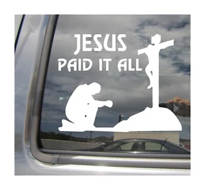Jesus Paid it All Man Praying at Cross - Christian Car Vinyl Decal Sticker 08402 - Picture 1 of 2