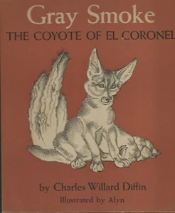 1940 Gray Smoke The Coyote of El Coronel by C W Diffin 1st ed vntg Desert animal - Picture 1 of 1