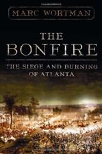 The Bonfire: The Siege and Burning of Atlanta, Wortman, Marc, Good Condition, IS