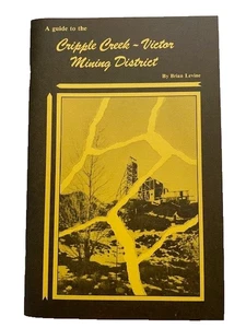 A guide to the Cripple Creek - Victor Mining District by Brian Levine - Imagen 1 de 1