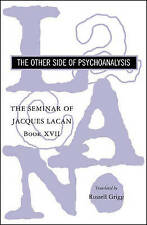 The Seminar of Jacques Lacan: The Other Side of Psychoanalysis by Jacques...
