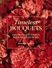 Timeless Bouquets: Decorate and Des..., Farjon, Mireill