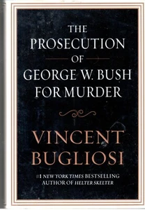 POLITICS BOOK (2008) "THE PROSECUTION OF GEORGE W. BUSH FOR MURDER" (Bugliosi) - Picture 1 of 3
