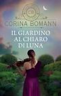 IL GIARDINO AL CHIARO DI LUNA  - BOMANN CORINA - Giunti Editore
