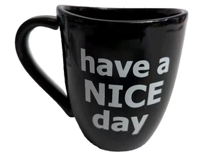 Have a Nice Day Funny Coffee Mug Middle Finger on the Bottom 14 oz. (Black) - Picture 1 of 13