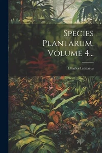 Species Plantarum, Volume 4... by Charles Linnaeus 9781022363588 NEW - Picture 1 of 1