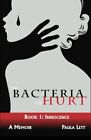 The Bacteria Of Hurt: Book 1: Innocence: Volume 1. Paula-Lett, Stephenson<|