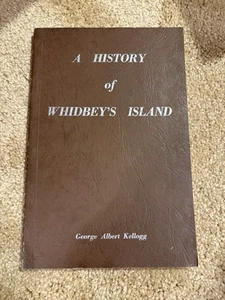 A History of Whidbey Island**George Albert Kellogg**1968 Reprint??? - Picture 1 of 4