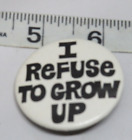1984 I refuse to grow up pinback button fun novelty Vintage Sky Ent.