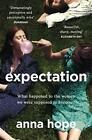 Expectation: The Most Razor-Sharp And Heartbreaking Novel Of Th... By Hope, Anna