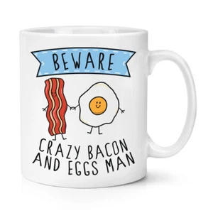 Beware Crazy Bacon And Eggs Man 10oz Mug Cup Funny Joke Breakfast Food - Picture 1 of 1