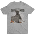 If You Don't Train Me Don't Blame Me Training Garbage T-shirt Dog Dad Mom Tee