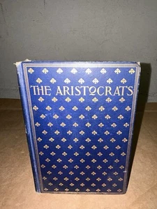 1902 The Aristocrats by Gertrude Atherton Hardcover Ninth Edition John Lane - Picture 1 of 6