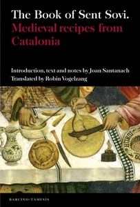 Book of Sent Sovi : Medieval Recipes from Catalonia, Paperback by Santanach, ... - Imagen 1 de 1