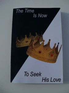 THE TIME IS NOW TO SEEK HIS LOVE BY E. HADASSAH 3 SISTERS JOURNEY WITH CHRIST - Picture 1 of 1