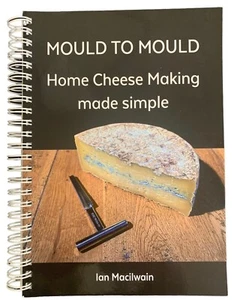 Mould To Mould - Home Cheese Making Made Simple by Ian Macilwain - Picture 1 of 2