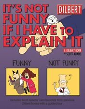 It's Not Funny If I Have to Explain It: A Dilbert Trea by Scott Adams 0740746588