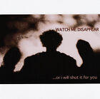 Watch Me Disappear: ...Or I Will Shut It For You (CD)