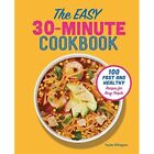 The Easy 30-Minute Cookbook: 100 Fast and Healthy Recip - Paperback NEW Ellingso