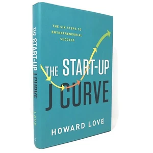 (Signed) Start-Up J Curve: Six Steps to Entrepreneurial Success by Howard Love - Picture 1 of 9