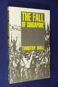 THE FALL OF SINGAPORE Timothy Hall BOOK wwii military history - Picture 1 of 12