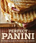 Perfect Panini: Mouthwatering Recipes for the World's Favorite Sandwiches - ...