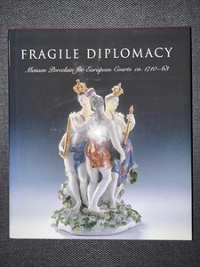 Fragile Diplomacy : Meissen Porcelain for European Courts by Maureen... - Picture 1 of 5