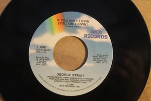 GEORGE STRAIT---IF YOU AIN'T LOVIN(YOU AIN'T LIVIN) (1988 TOP SONG) - Picture 1 of 2