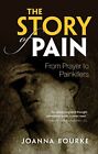The Story of Pain: From Prayer to Painkillers. Bourke 9780199689439 New**