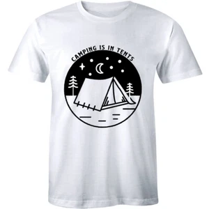 Camping is In Tents T Shirt Funny Intense Outdoor Hiking Camp Camper Men T-shirt - Picture 1 of 4