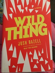 Wild Thing: A Novel by Josh Bazell 2012 - Picture 1 of 3