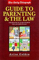 The Daily Telegraph Guide to Parenting And The Law-Aviva Golden