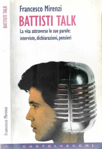 Battisti talk. La vita attraverso le sue parole: interviste, dichiarazioni, pens - Imagen 1 de 1