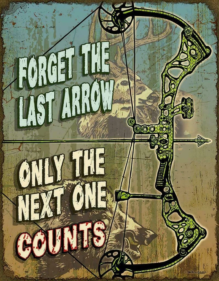 Compound Bow Forget The Last Arrow Hunting Tin Metal Sign Made In The USA 2579 - Image 1 of 1