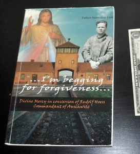 SIGNED ...I'm Begging for Forgiveness... Stanislaw Fiuk. Rudolf Hess Conversion - Foto 1 di 5