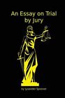 An Essay On Trial By Jury By Spooner Lysander Like New Used Free Shipping 