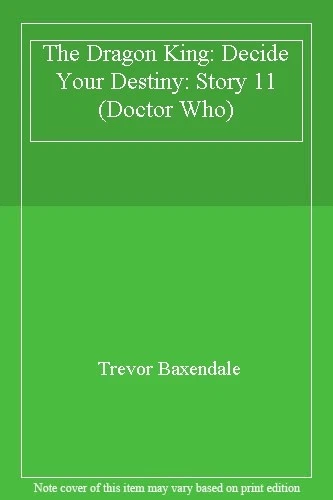 The Dragon King: Decide Your Destiny: Story 11 (Doctor Who) By Trevor Baxendale - Image 1 of 1